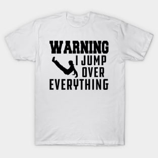 Parkour - Warning I jump over everything T-Shirt